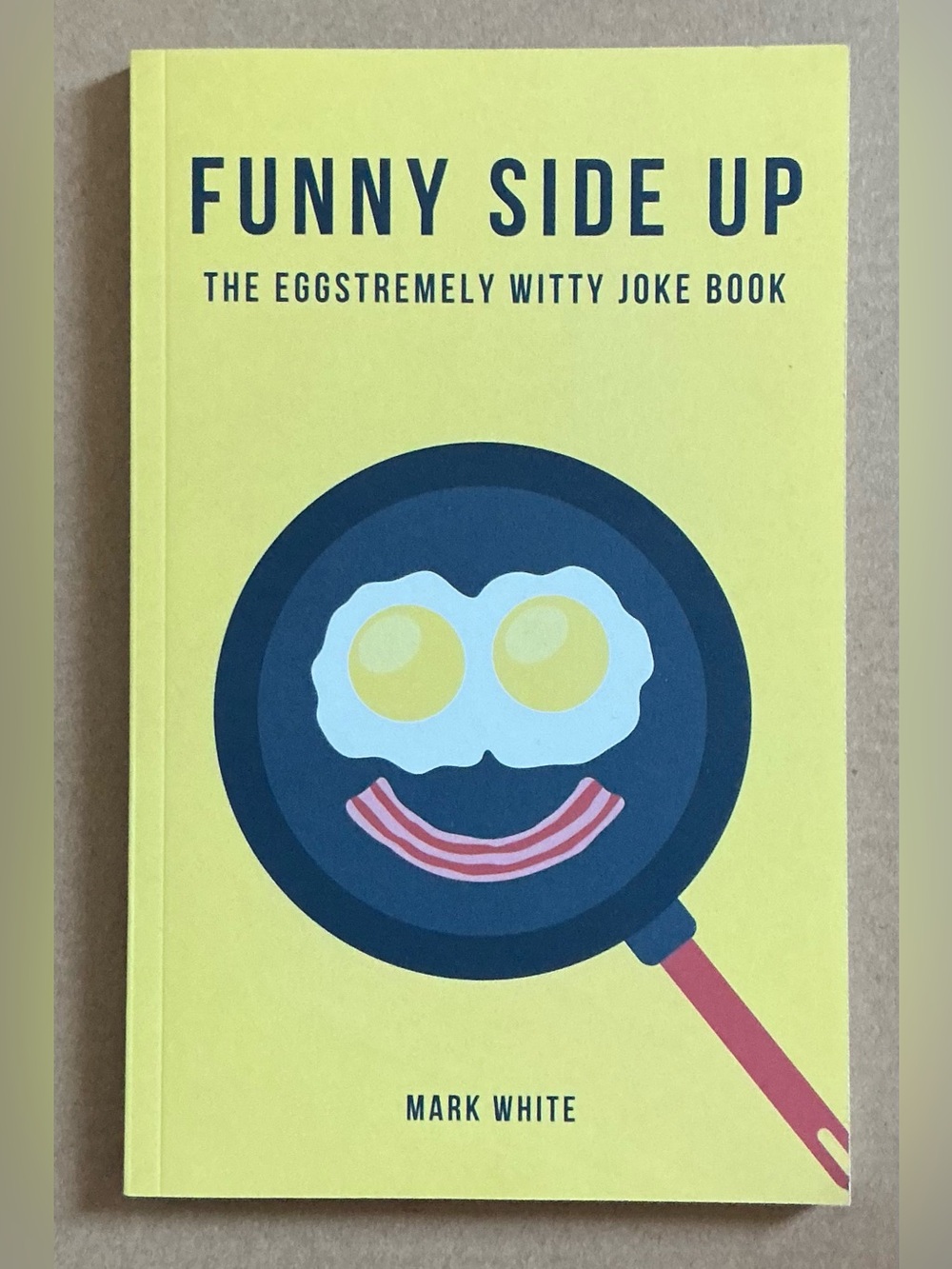 2/$15 | 3/$25 Funny Side Up - Mark White